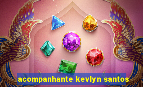 acompanhante kevlyn santos